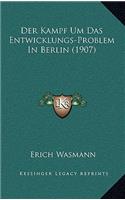 Der Kampf Um Das Entwicklungs-Problem In Berlin (1907): (German)