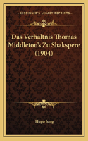 Das Verhaltnis Thomas Middleton's Zu Shakspere (1904)