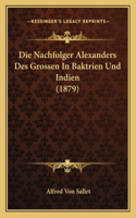 Nachfolger Alexanders Des Grossen In Baktrien Und Indien (1879)