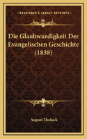 Die Glaubwurdigkeit Der Evangelischen Geschichte (1838)