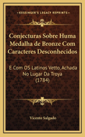 Conjecturas Sobre Huma Medalha de Bronze Com Caracteres Desconhecidos