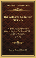 The William's Collection Of Shells: A Brief Account Of The Conchological Cabinet Of Mrs. Alice L. Williams (1908)