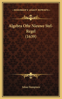 Algebra Ofte Nieuwe Stel-Regel (1639)
