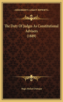 The Duty Of Judges As Constitutional Advisers (1889)