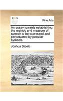 Essay Towards Establishing the Melody and Measure of Speech to Be Expressed and Perpetuated by Peculiar Symbols.