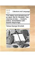 The History and Adventures of an Atom. by Dr. Smollett. Two Volumes in One. ... Cooke's Edition. Embellished with Superb Engravings.