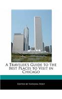 A Traveler's Guide to the Best Places to Visit in Chicago