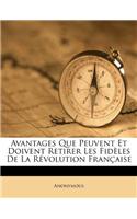 Avantages Que Peuvent Et Doivent Retirer Les Fidèles de la Révolution Française