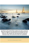 Slavery in the Territories. Speech of Hon. Lucius B. Peck, of Vermont, in the House of Representatives, April 23, 1850, in Committee of the Whole on the State of the Union, on the President's Message Transmitting the Constitution of California