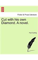 Cut with His Own Diamond. a Novel.