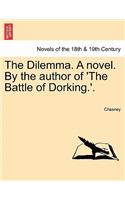 Dilemma. a Novel. by the Author of 'The Battle of Dorking.', Vol. III