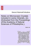 Notes on Microscopic Crystals Included in Some Minerals, Etc. (Extracted from the Proceedings of the Academy of Natural Sciences of Philadelphia.).