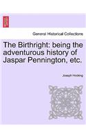 Birthright: Being the Adventurous History of Jaspar Pennington, Etc.