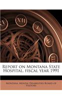 Report on Montana State Hospital, Fiscal Year 1991