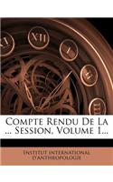 Compte Rendu De La ... Session, Volume 1...
