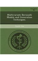 Multivariate Bernoulli Models and Generation Techniques