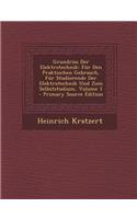 Grundriss Der Elektrotechnik: Fur Den Praktischen Gebrauch, Fur Studierende Der Elektrotechnik Und Zum Selbststudium, Volume 1
