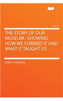 The Story of Our Museum
