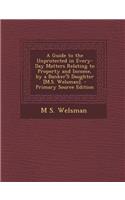 A Guide to the Unprotected in Every-Day Matters Relating to Property and Income, by a Banker's Daughter [M.S. Welsman]. - Primary Source Edition
