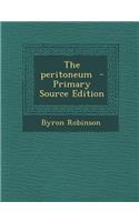 The Peritoneum - Primary Source Edition