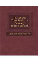 The Shansi Tune Book... - Primary Source Edition