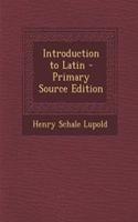 Introduction to Latin - Primary Source Edition: (English)