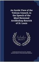 An Inside View of the Vatican Council, in the Speech of the Most Reverend Archbishop Kenrick of St. Louis