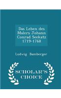 Leben Des Malers Johann Conrad Seekatz 1719-1768 - Scholar's Choice Edition