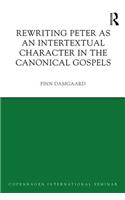 Rewriting Peter as an Intertextual Character in the Canonical Gospels