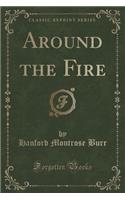 Around the Fire (Classic Reprint)