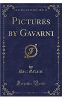 Pictures by Gavarni (Classic Reprint)