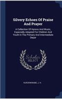 Silvery Echoes Of Praise And Prayer