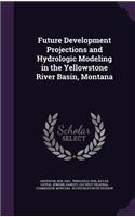 Future Development Projections and Hydrologic Modeling in the Yellowstone River Basin, Montana