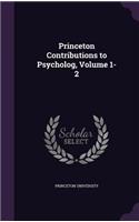 Princeton Contributions to Psycholog, Volume 1-2: (English)