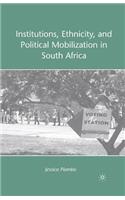 Institutions, Ethnicity, and Political Mobilization in South Africa