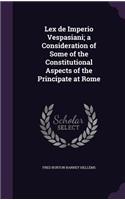 Lex de Imperio Vespasiani; A Consideration of Some of the Constitutional Aspects of the Principate at Rome
