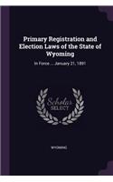 Primary Registration and Election Laws of the State of Wyoming