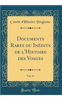 Documents Rares Ou Inédits de l'Histoire Des Vosges, Vol. 11 (Classic Reprint)