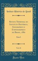 Revista Trimensal Do Instituto Histórico, Geographico E Ethnographico Do Brasil, 1880, Vol. 43