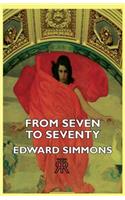 From Seven To Seventy: (English)