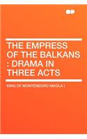 The Empress of the Balkans