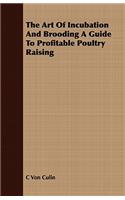The Art of Incubation and Brooding a Guide to Profitable Poultry Raising