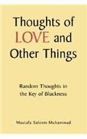 Thoughts of Love and Other Things: Random Thoughts in the Key of Blackness