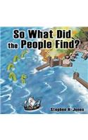 So What Did the People Find?