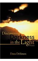 Discovering Darkness in the Light