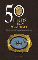 50 Finds From Somerset: Objects from the Portable Antiquities Scheme(50 Finds)