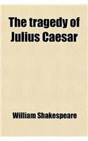 The Tragedy of Julius Caesar