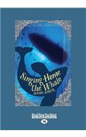 Singing Home the Whale (Large Print 16pt)