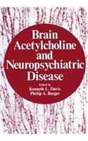 Brain Acetylcholine and Neuropsychiatric Disease