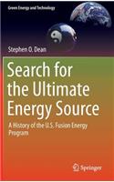 Search for the Ultimate Energy Source: A History of the U.S. Fusion Energy Program